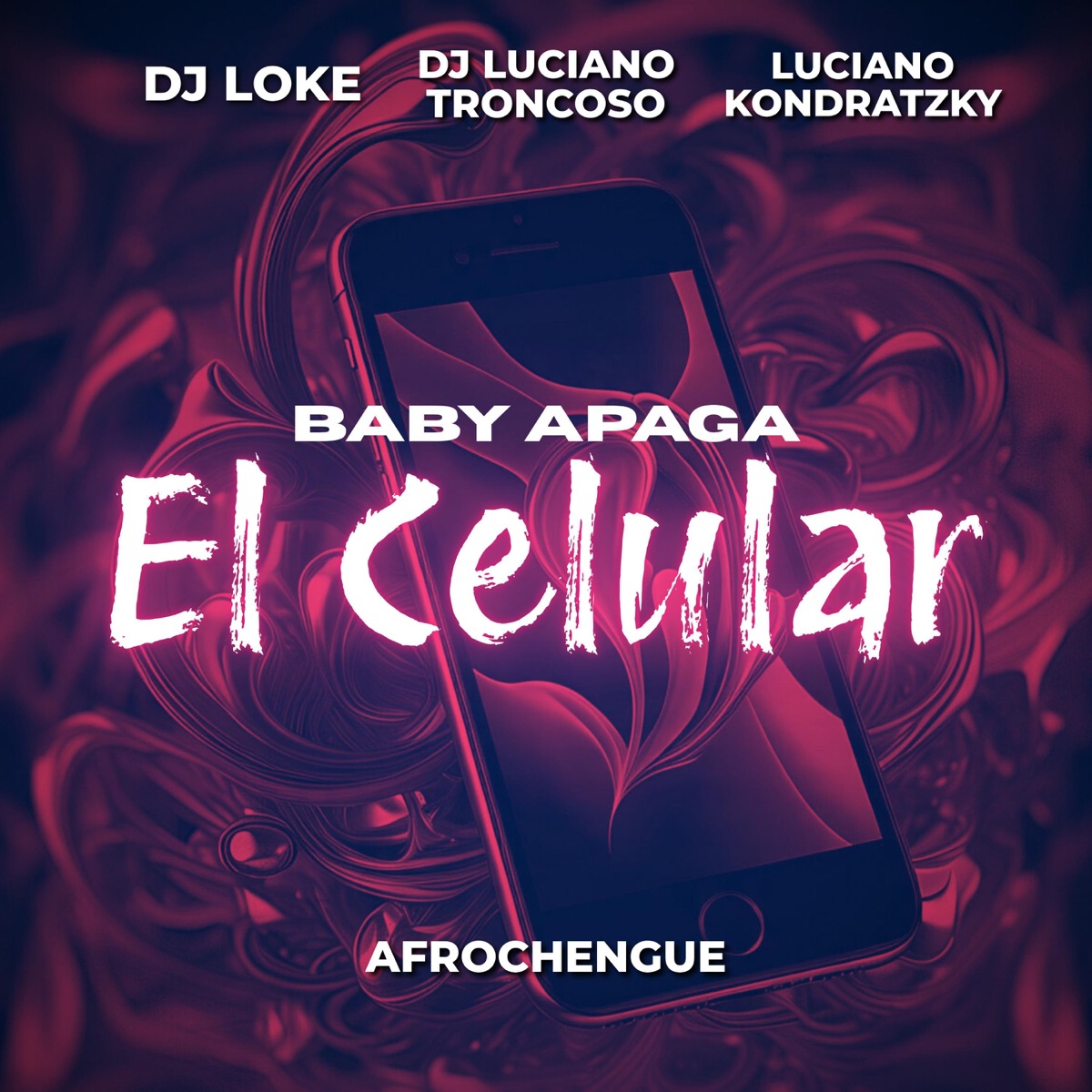 Baby Apaga el Celular (feat. Luciano Kondratzky) [Afrochengue] - Single by Dj Luciano Troncoso & Dj Loke album cover