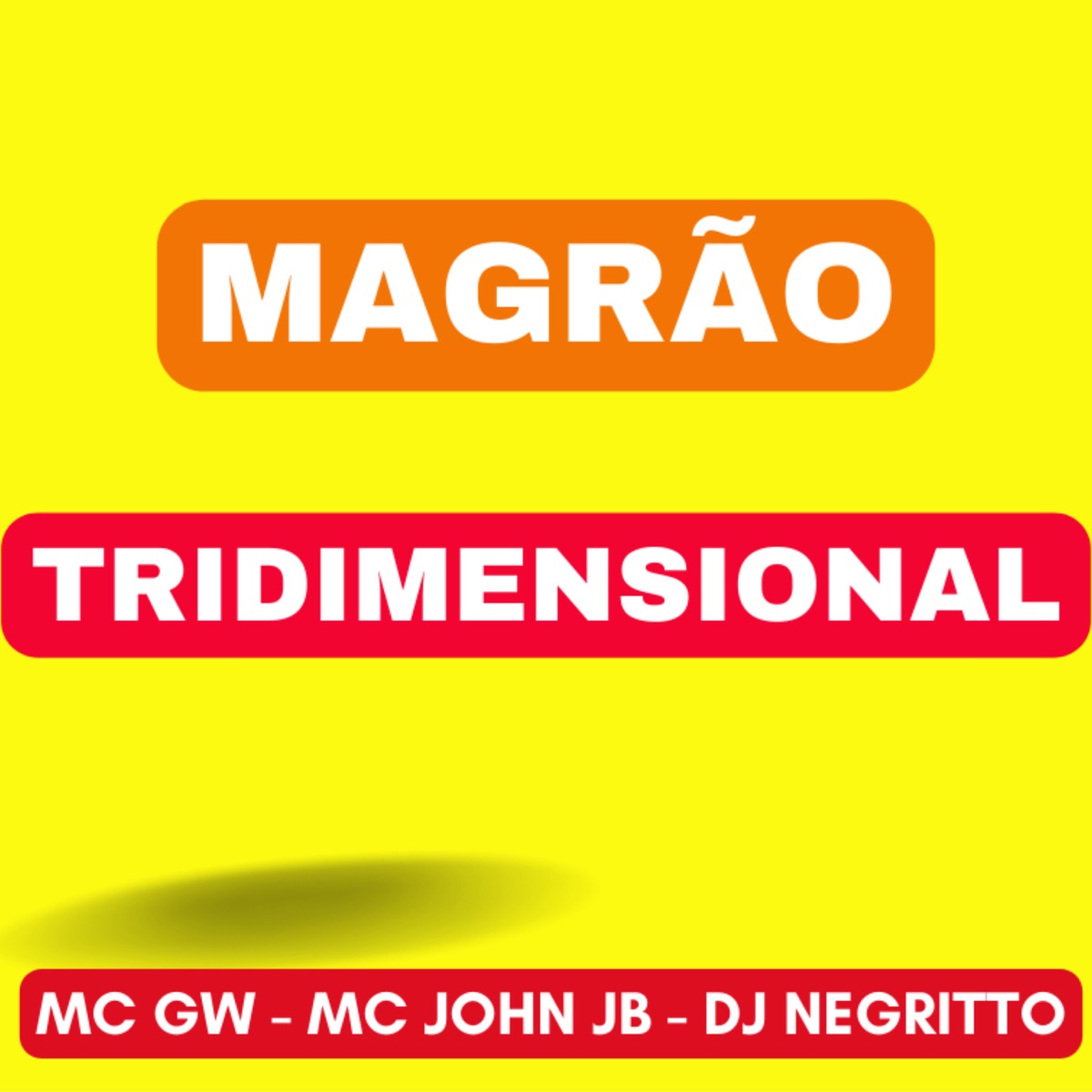 Magrão Tridimensional - Single by MC John JB, MC GW & DJ Negritto album cover