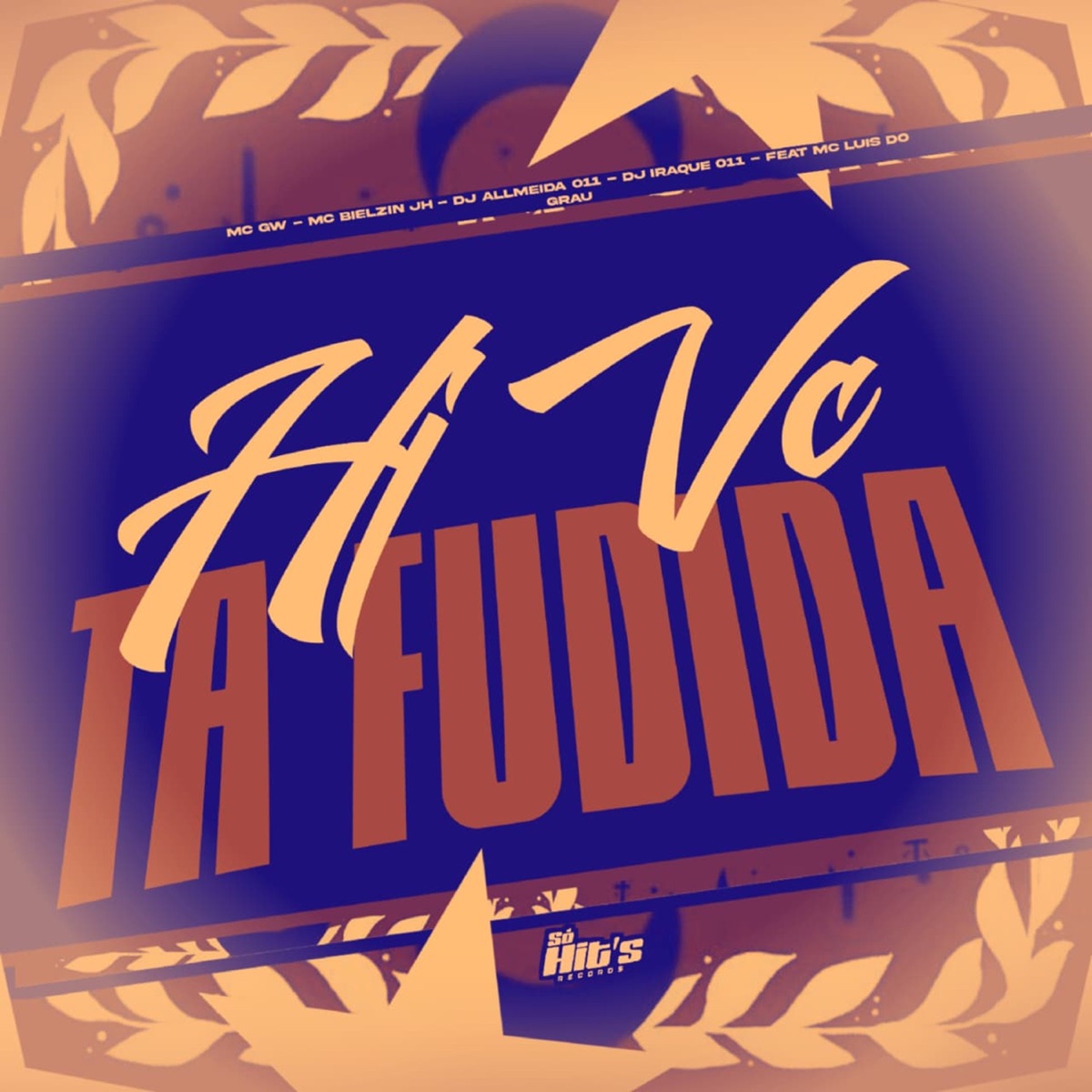 Hj vc ta Fudida (feat. MC LUIS DO GRAU) - Single by DJ ALLMEIDA 011, DJ Iraque 011, MC BIELZIN JH & Mc Gw album cover