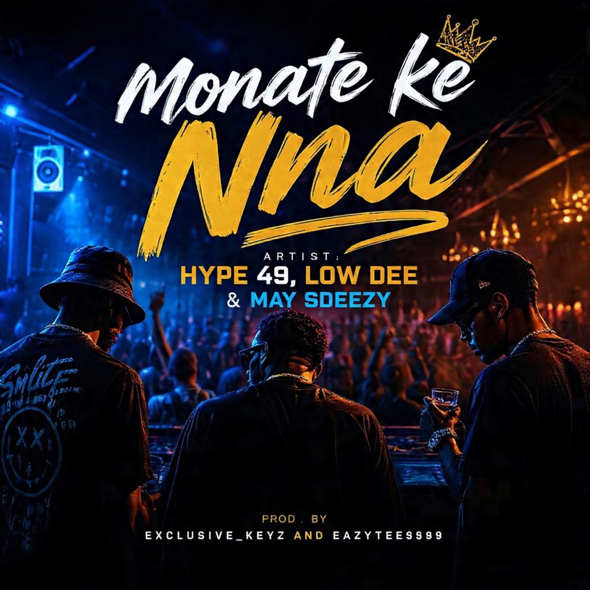Monate Ke Nna (feat. May Sdeezy) - Single by Exclusive_keyz, EazyTee8589, HYPE 49 & Low Dee album cover