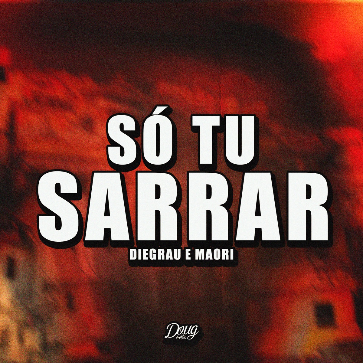 Só Tu Sarrar - Single by Diegrau & Maori album cover
