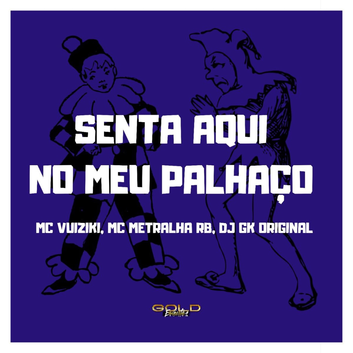 Senta Aqui no Meu Palhaço - Single by DJ Gk Original, Mc Vuiziki & MC METRALHA RB album cover