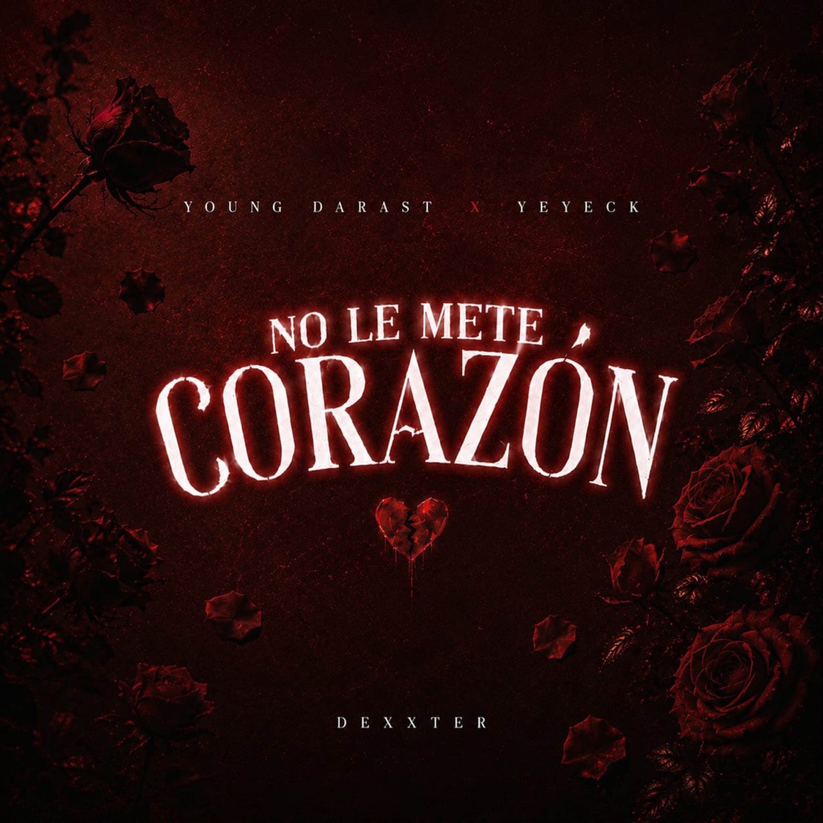 NO LE METE CORAZON - Single by Young Darast, Yeyeck & Dexxter album cover