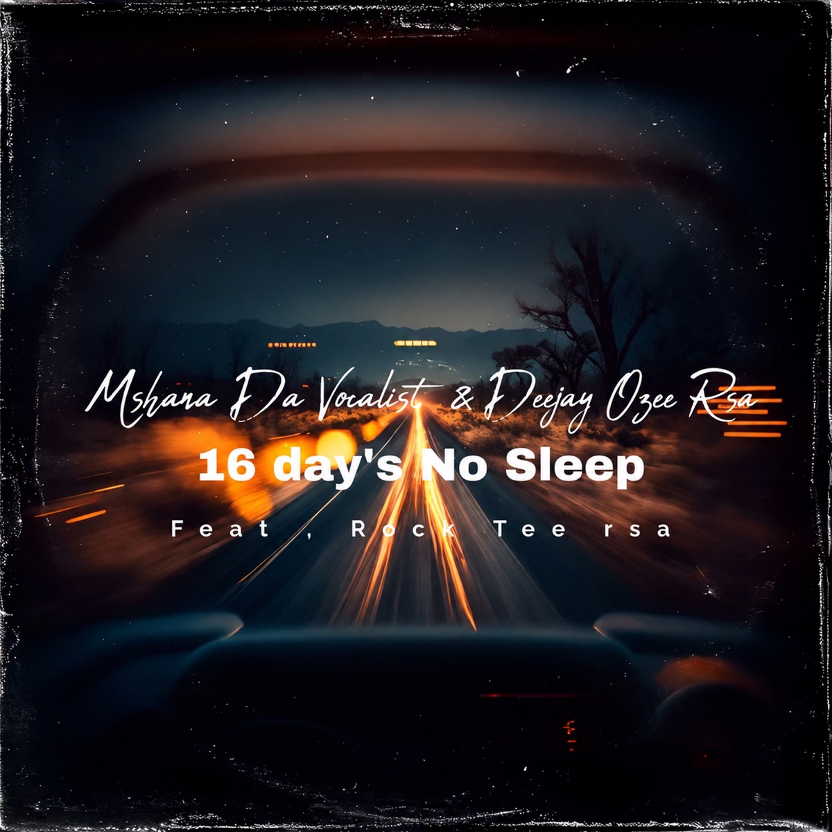 16 Day's No Sleep (feat. Djy Bongza) - Single by Deejay Ozee rsa & Mshana Da Vocalist album cover
