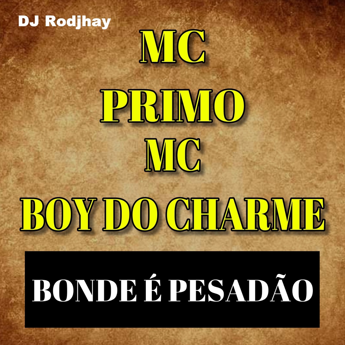 O Bonde É Pesadão (feat. DJ Rodjhay) - Single by Mc Primo & Mc Boy do Charmes album cover