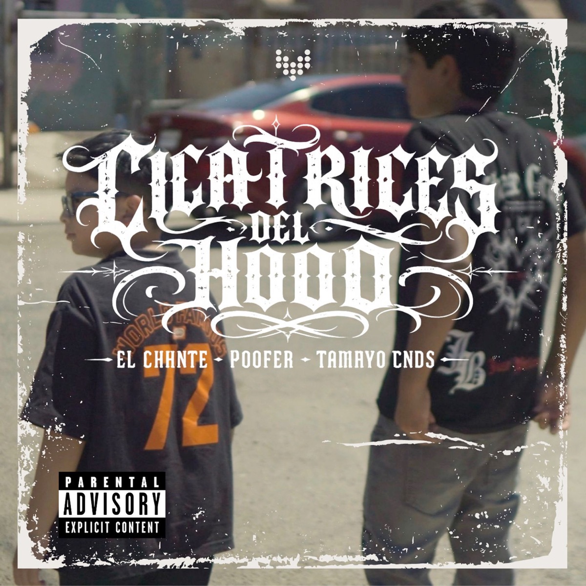 Cicatrices del hood (feat. Poofer & Tamayo CNDS) - Single by EL CHANTE album cover