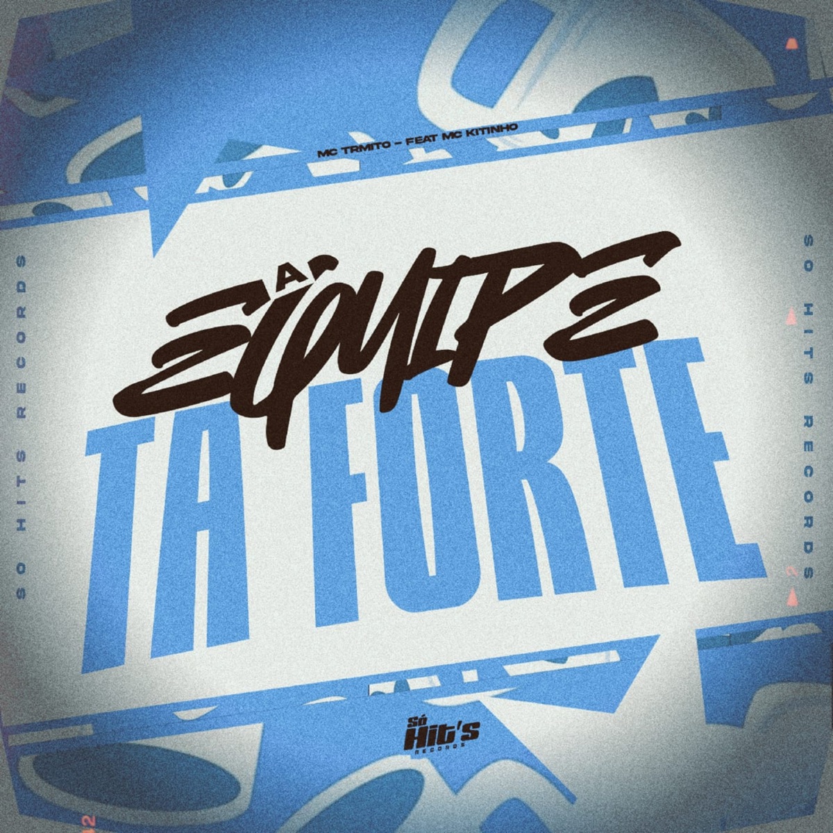 A Equipe ta Forte (feat. mc kitinho) - Single by Mc Trmito album cover