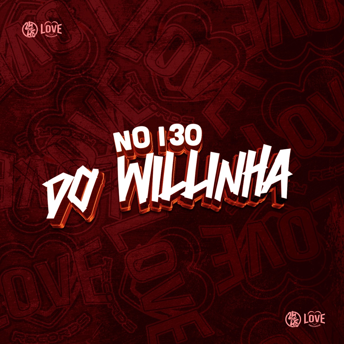No I30 do Willinha - Single by MC FIEL DO JP & DJ GORDINHO DA VF album cover