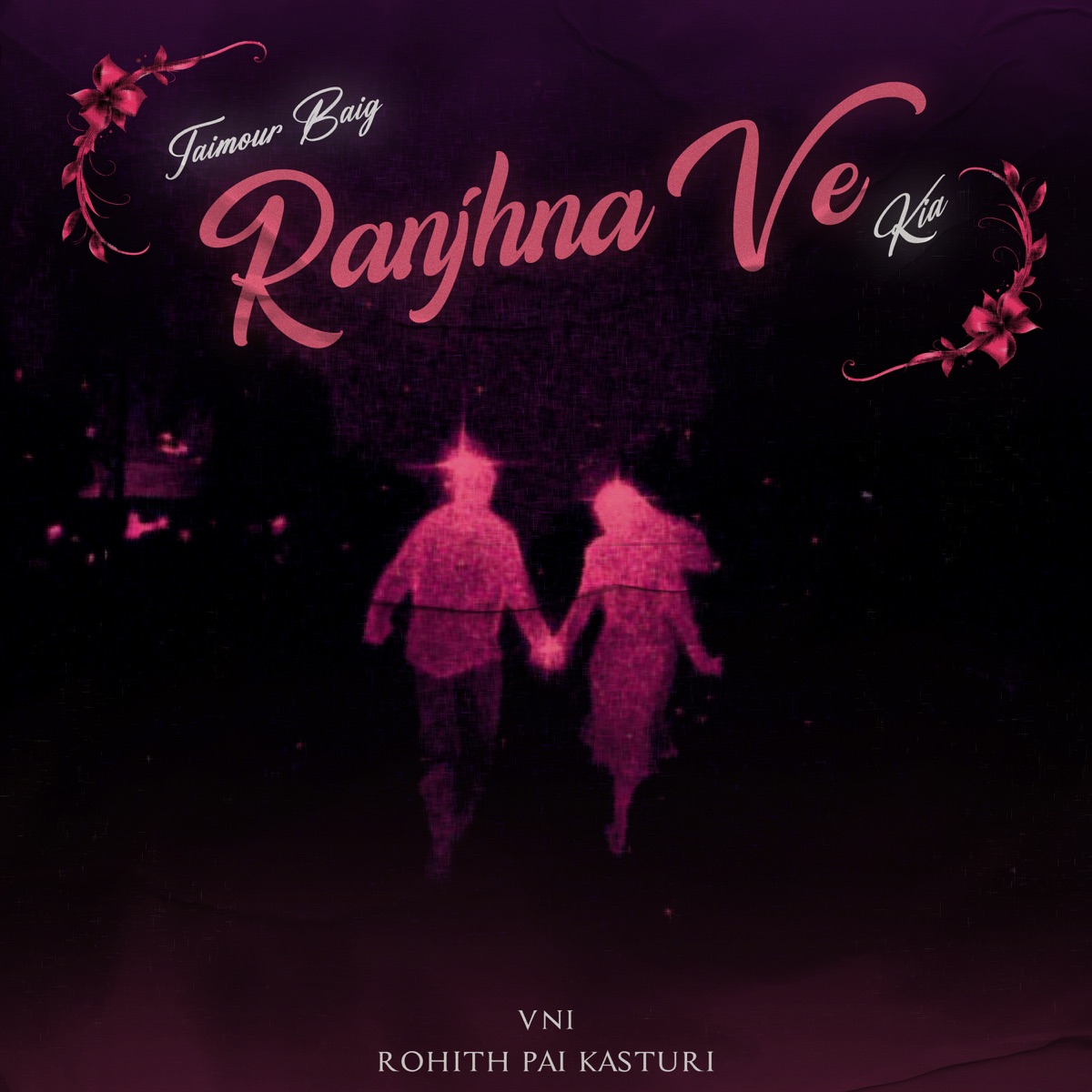 Ranjhna Ve - Single by Rohith Pai Kasturi, Taimour Baig, VNI & kia album cover