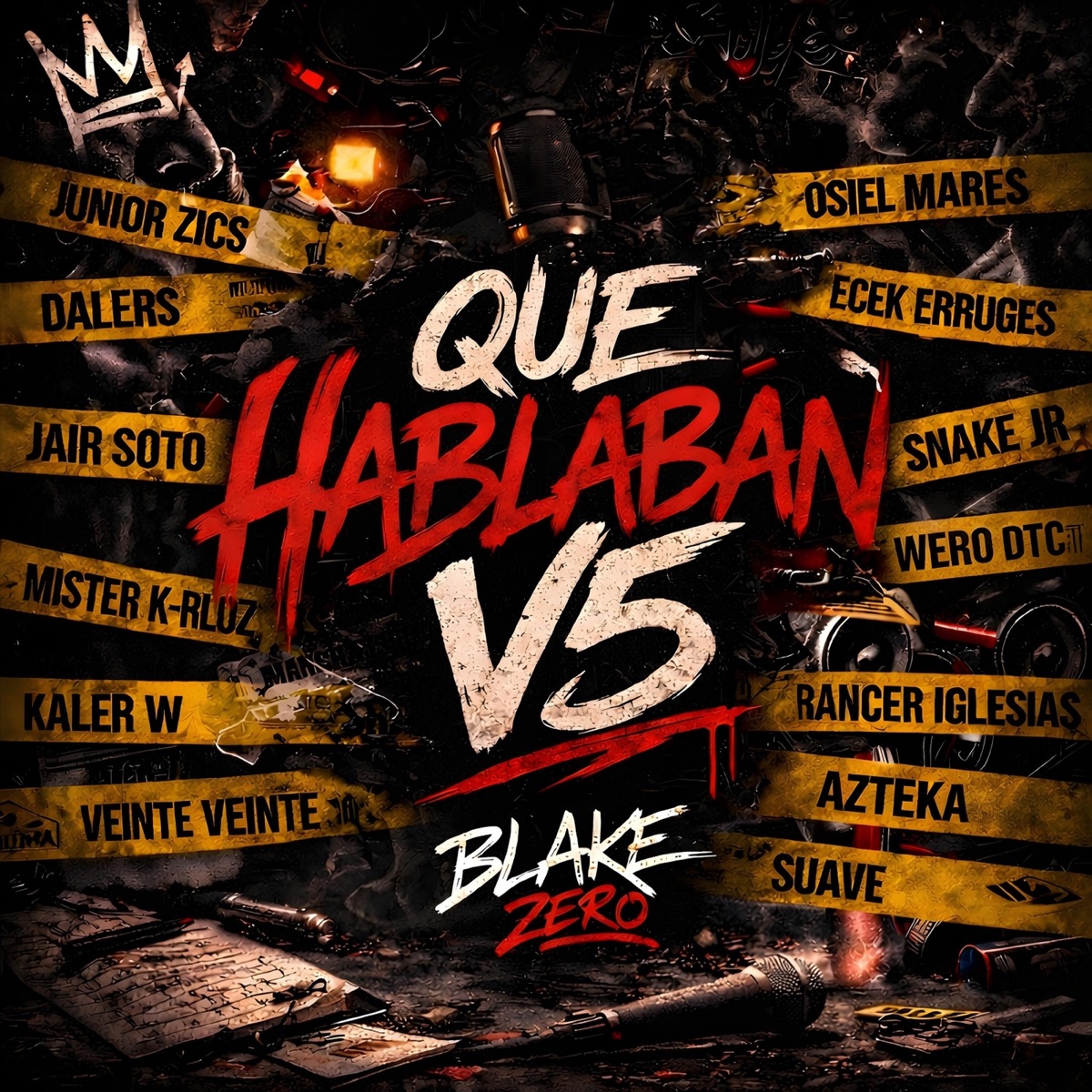 Que Hablaban V5 (feat. Junior Zics, Jair Soto, Dalers, Ecek Erreuges, Snakejr Oficial, Kaler W, Rancer Iglesias, Wero DTC, Azteka, Veinte Veinte, Suave & Osiel Mares) - Single by Mister K-rloz & Blake Zero album cover