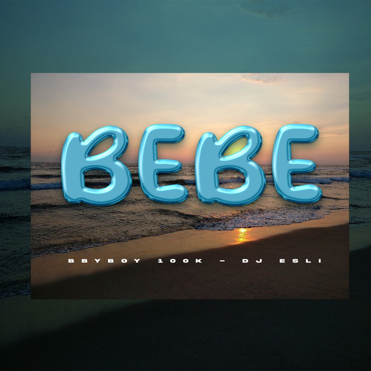 Bebe - Single by Bbyboy 100k & Dj Esli album cover