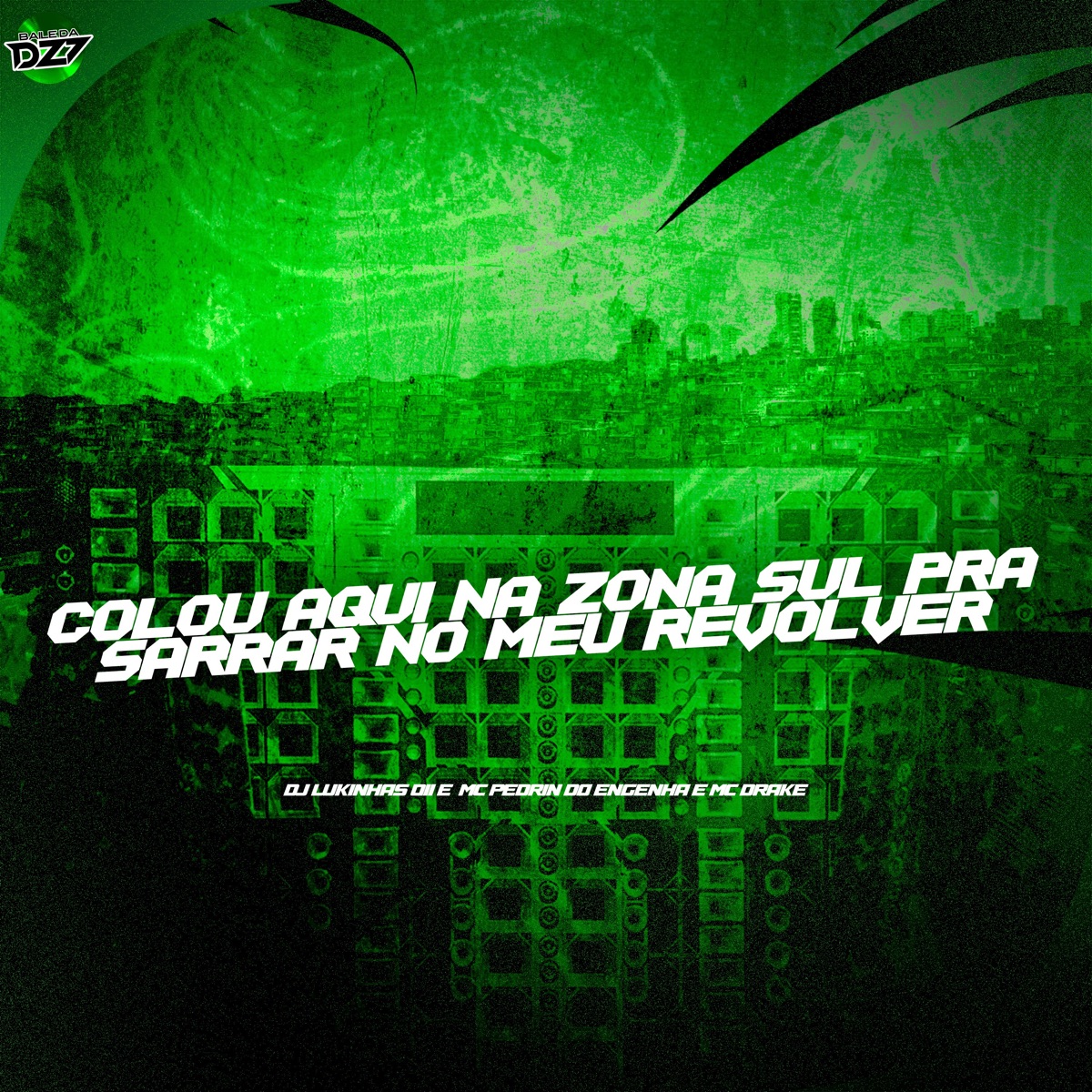 Colou Aqui na Zona Sul pra Sarrar no Meu Revolver - Single by DJ Lukinhas 011, Mc Pedrin do Engenha & MC DRAKE album cover