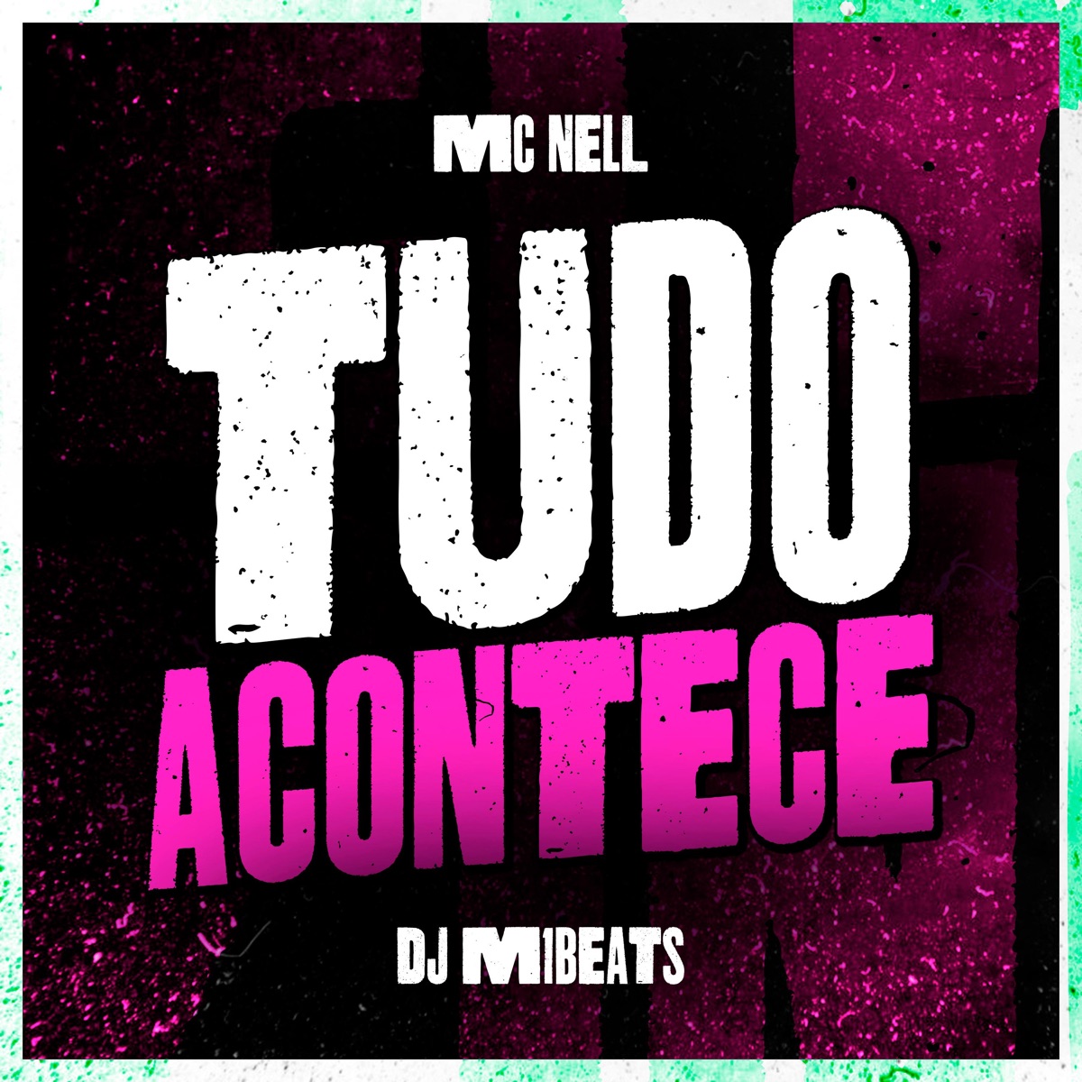 Tudo Acontece - Single by Mc Nell, DJ M1beats & 2Click album cover