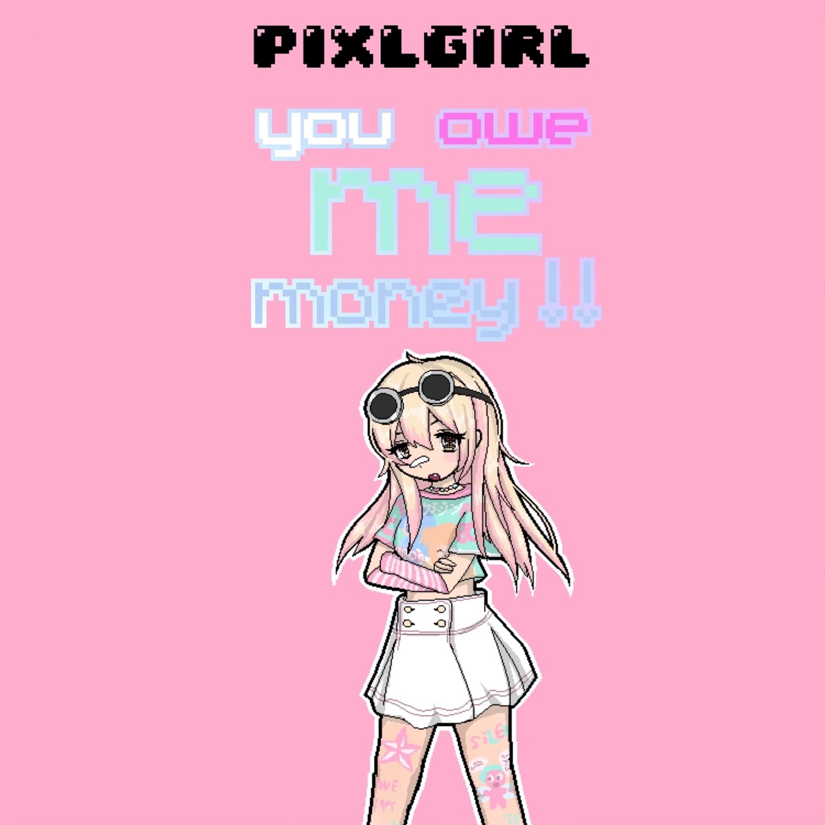 YOU OWE ME MONEY! - Single by Pixl Girl album cover