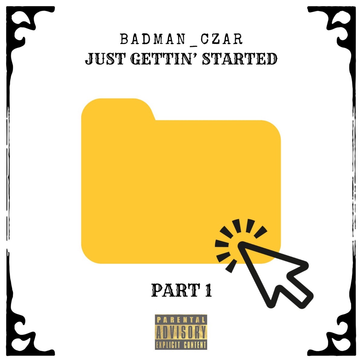PART 1: JUST GETTIN' STARTED - Single by BADMAN_CZAR album cover