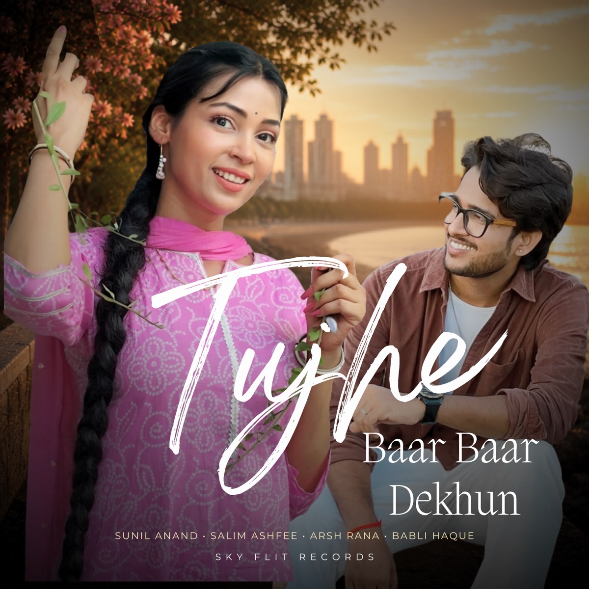 Tujhe Baar Baar Dekhun - Single by Sunil Anand, Salim Ashfee, Arsh Rana & Babli Haque album cover