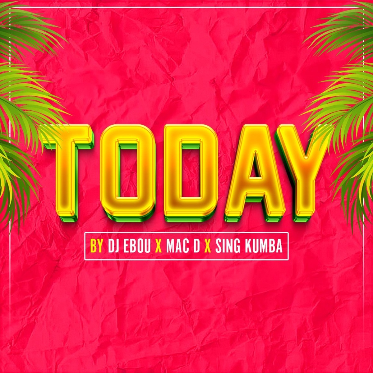 Today (feat. Mac D & Sing Kumba) - Single by DJ Ebou album cover