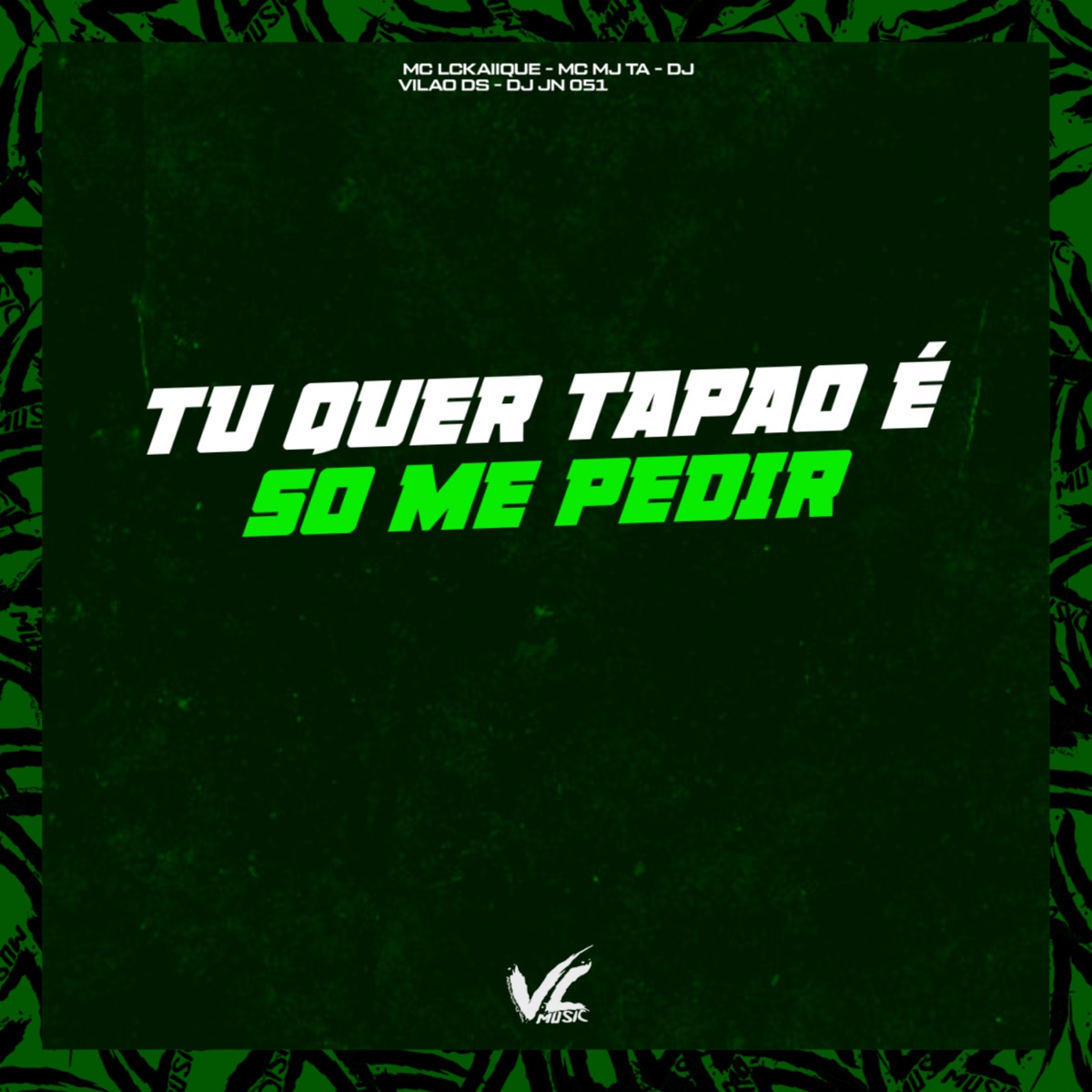 Tu Quer Tapão É Só Me Pedir (feat. Mc LcKaiique) - Single by DJ VILAO DS, Jn 051 & Mc Mj Ta album cover