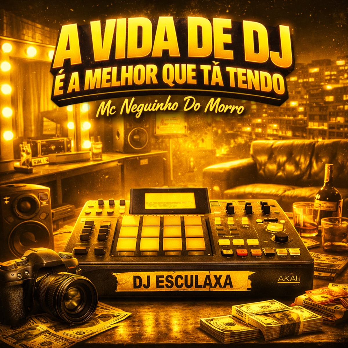 A Vida de Dj É a Melhor Que Tá Tendo - Single by DJ Esculaxa & MC NEGUINHO DO MORRO album cover