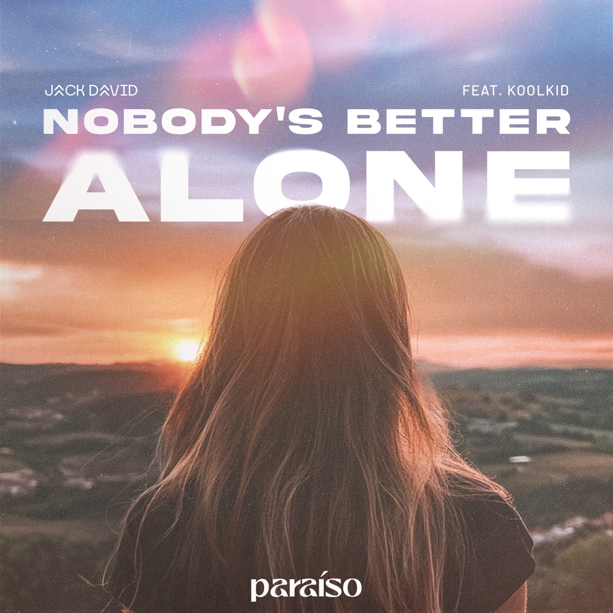 Nobody's Better Alone (feat. KOOLKID) - Single by Jack David album cover