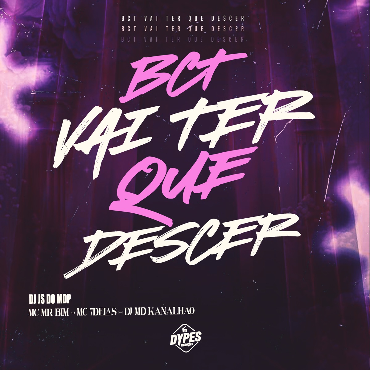 Bct Vai Ter Que Descer (feat. Mc Mr. Bim & MC 7 DELAS) - Single by DJ JS DO MDP, DJ MD KANALHAO & Dypes Produçõoes album cover