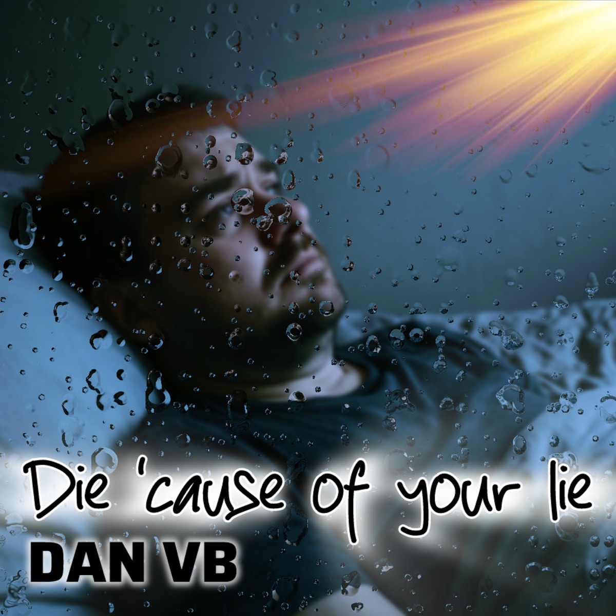 Die Cause of Your Lie - Single by Dan VB album cover
