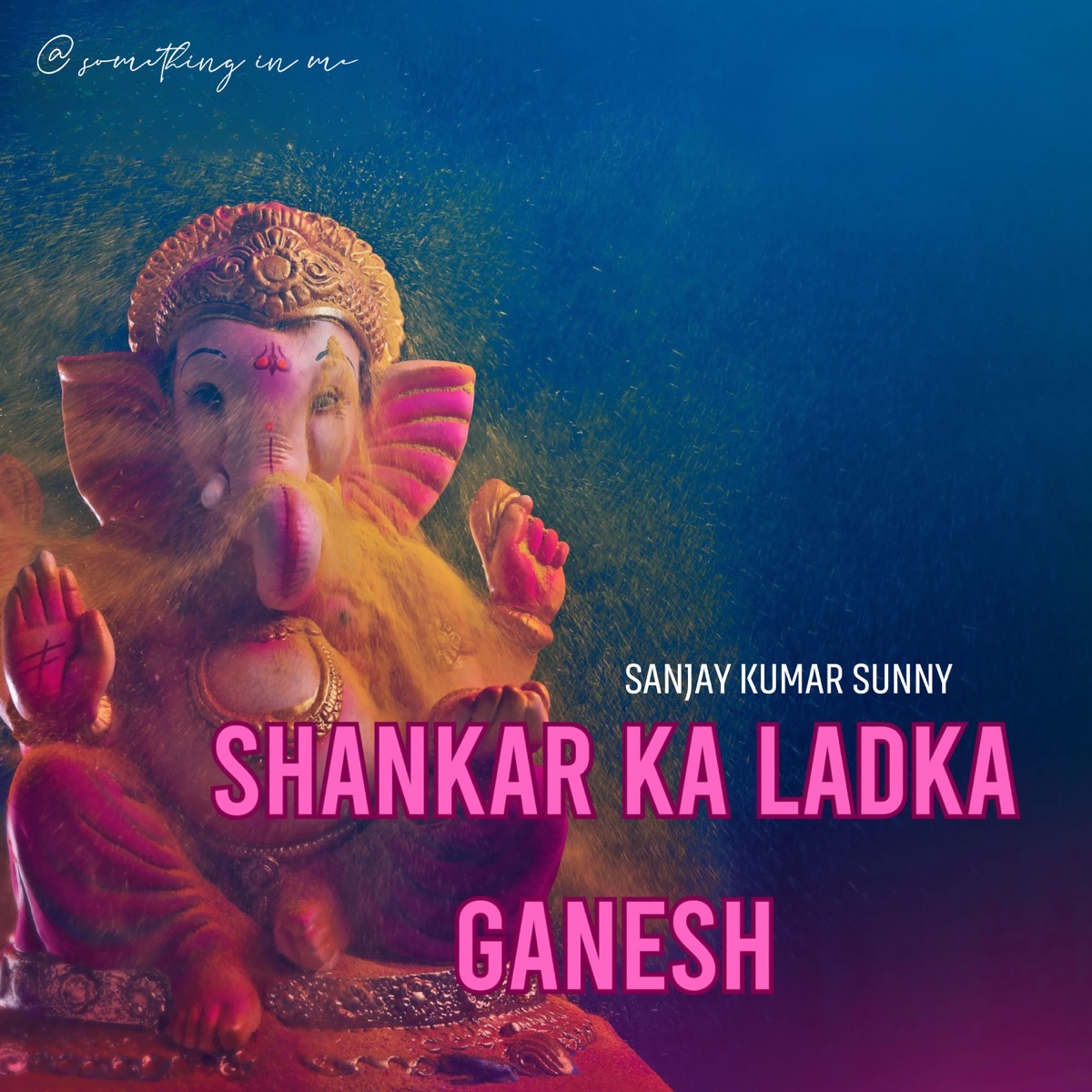 Shankar Ka Ladka Ganesh - Single by Sanjay Kumar Sunny album cover