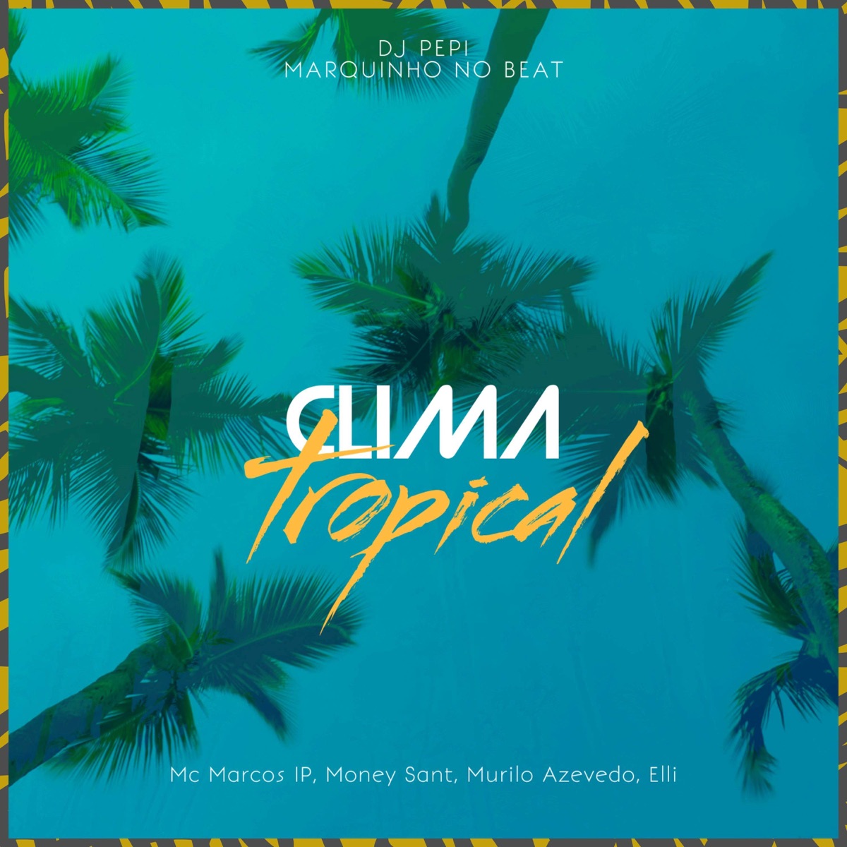 Clima Tropical (feat. DJ PEPI, Elli Gomes & Marquinho no Beat) - Single by Mc Marcos IP, Money Sant & Murilo Azevedo album cover