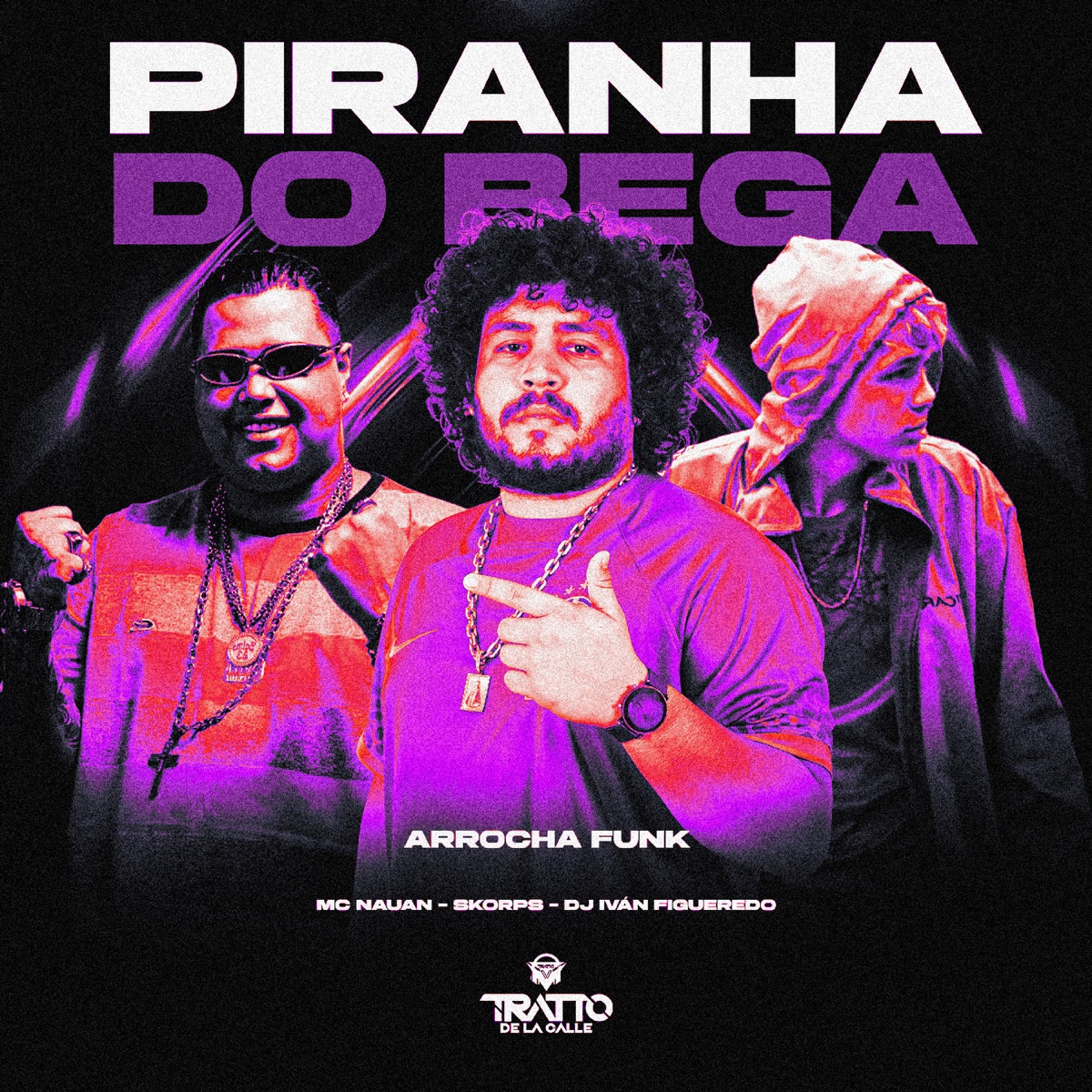 Piranha do Bega [Arrocha Funk] - Single by DJ Iván Figueredo, MC Nauan, Skorps & TRATTO DE LA CALLE album cover