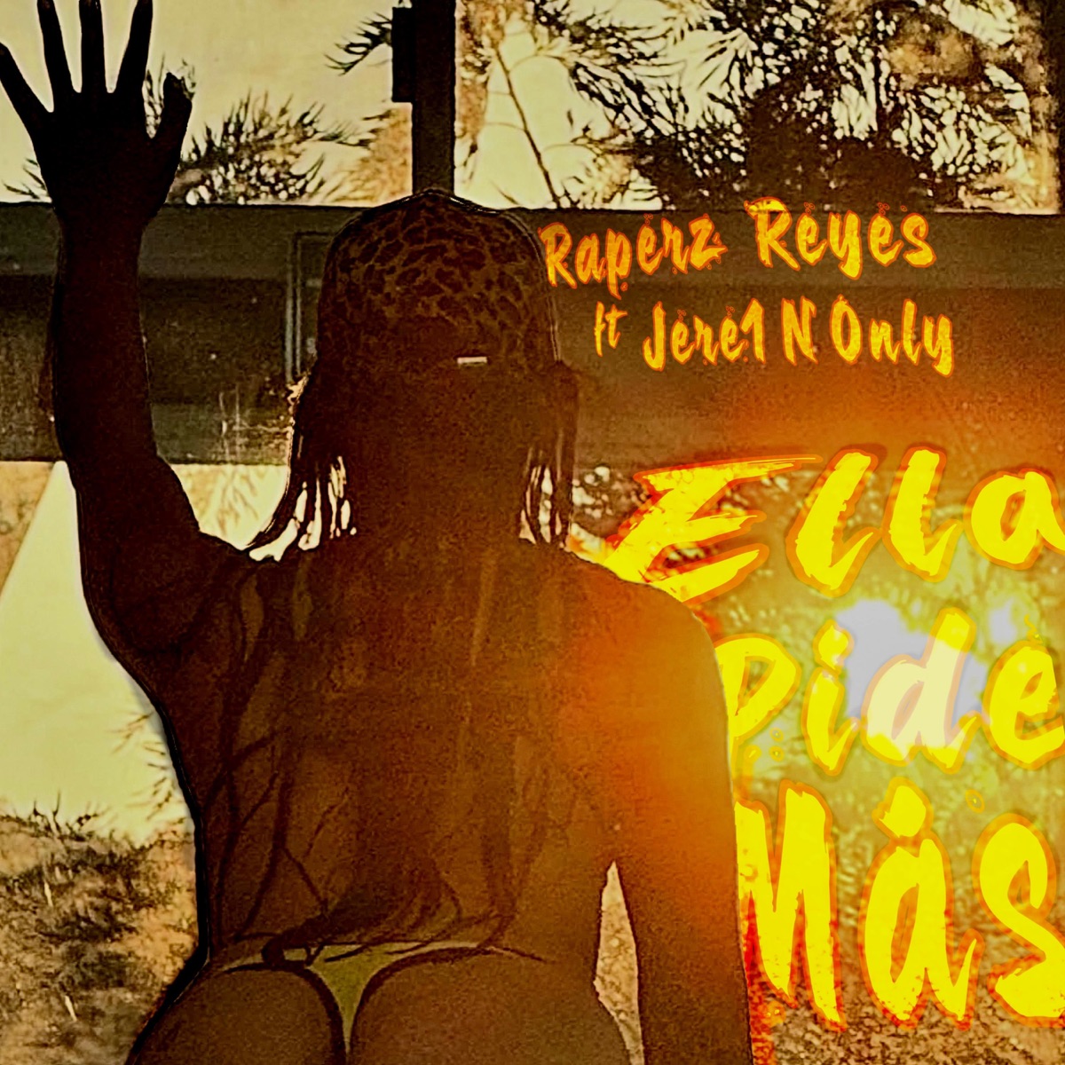 Ella Pide Mas (feat. Jere1'NOnly) - Single by Raperz Reyes album cover