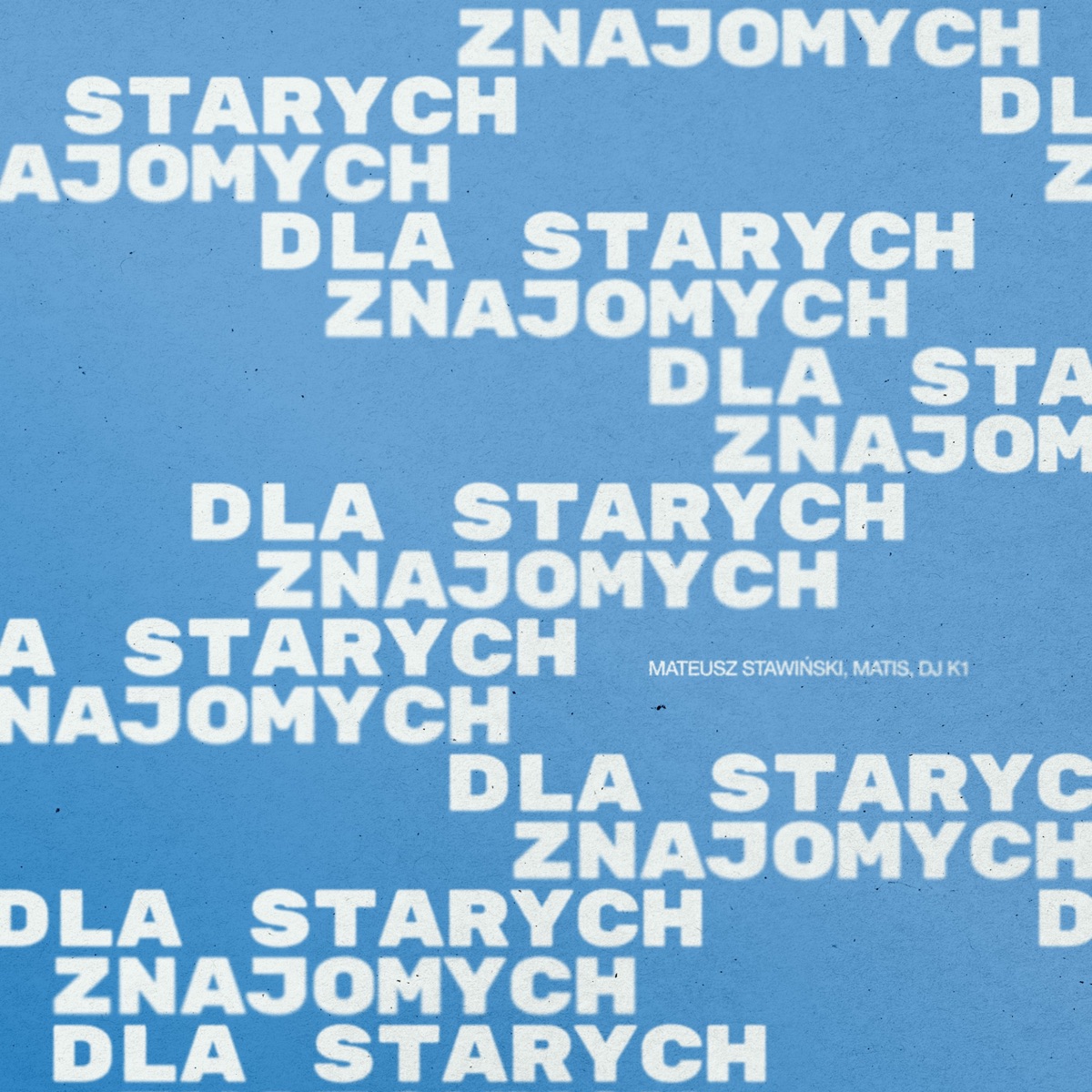 Dla starych znajomych - Single by Mateusz Stawiński, Matis & DJ K1 album cover