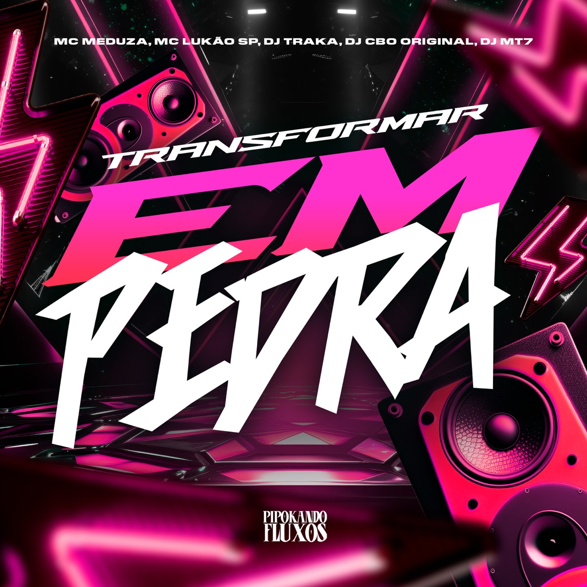 Transformar em Pedra (feat. DJ CBO ORIGINAL & Mc Lukão Sp) - Single by MC MEDUZA, DJ MT7 & DJ TRAKA album cover