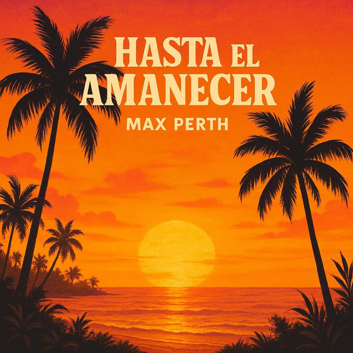 Hasta el Amanecer (Radio Edit) - Single by Max Perth album cover