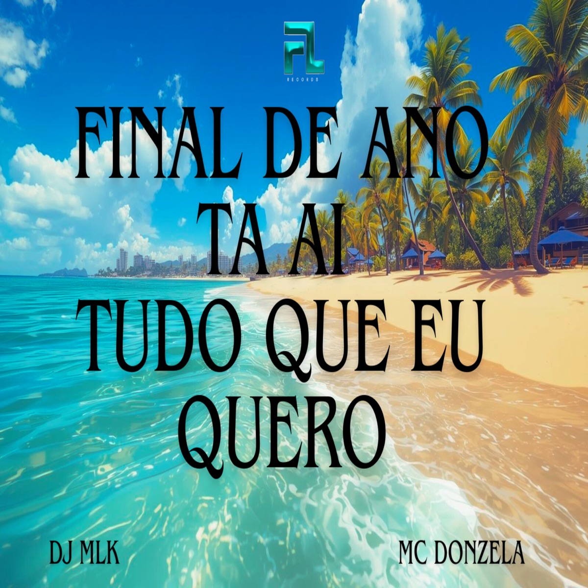 Final de Ano Ta Ai Tudo Que Eu Quero - Single by DJ MLK & MC Donzela album cover