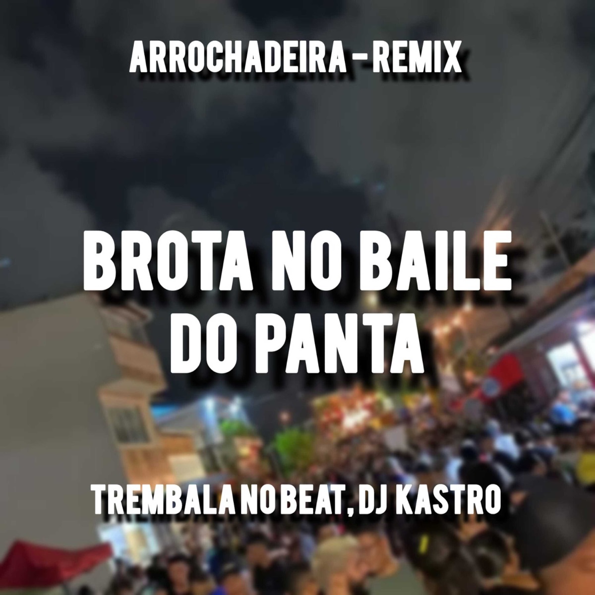 Brota No Baile do Panta (Arrochadeira Remix) - Single by Trembala No Beat, Dj Kastro & Starlets Digital album cover