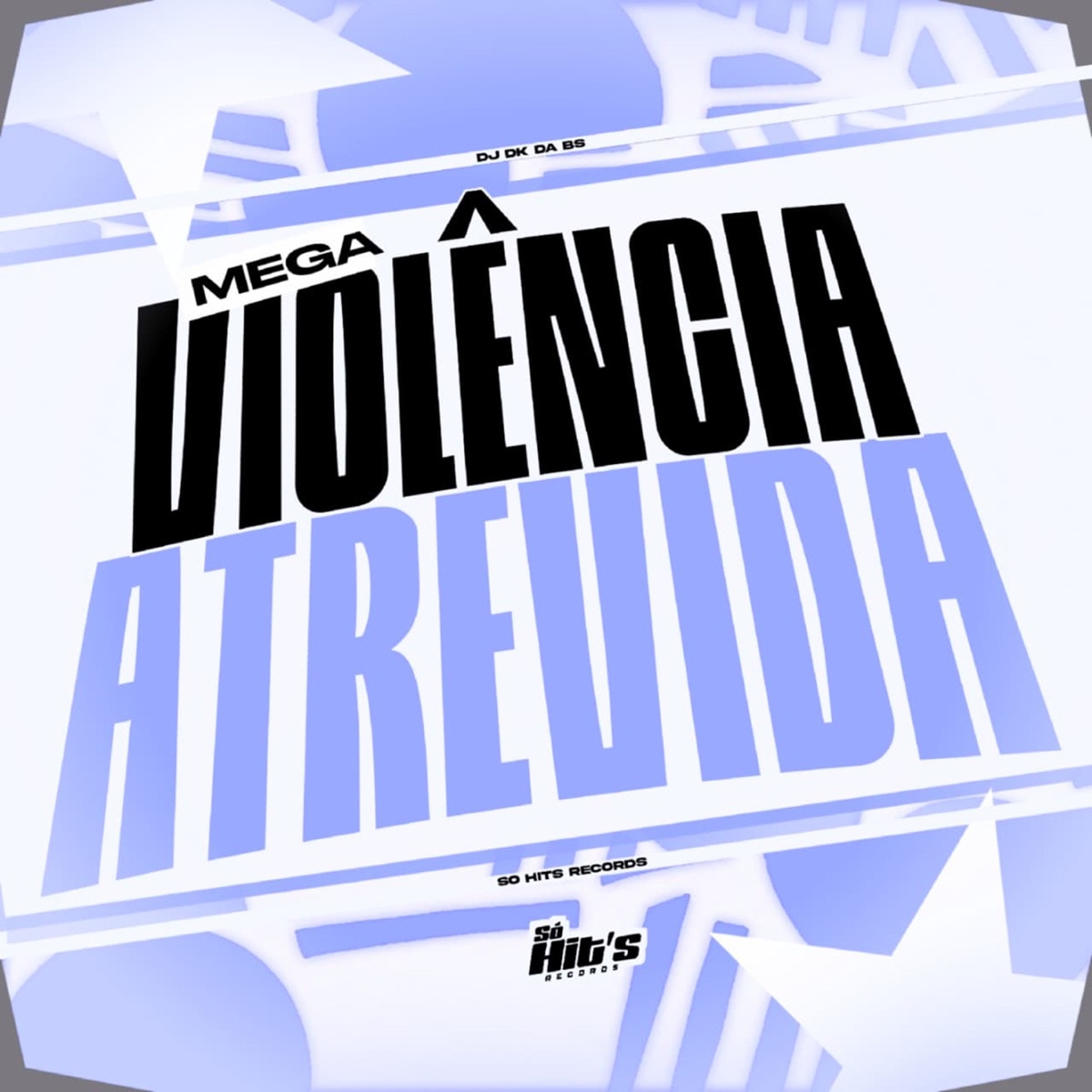 Mega Violência Atrevida - Single by DJ DK DA BS album cover