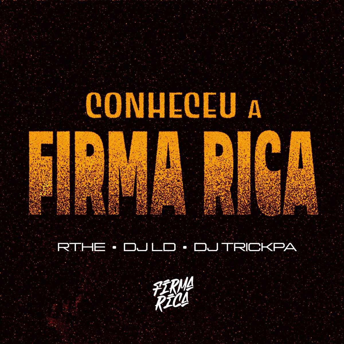 Conheceu a Firma Rica - Single by Firma Rica, RTHE, Dj LD & Dj TrickPa album cover