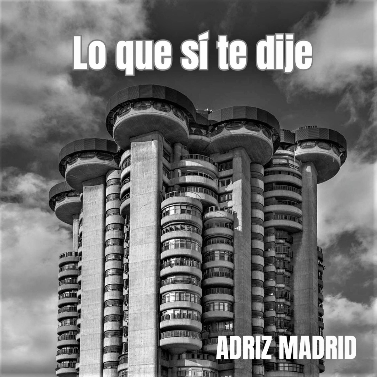 Lo que sí te dije - Single by Adriz Madrid album cover