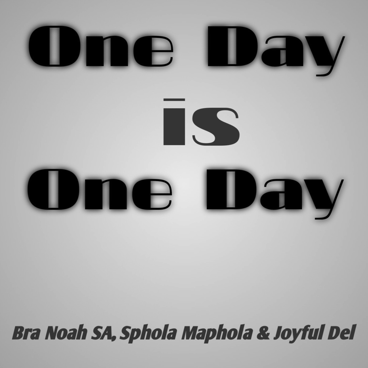 One Day Is One Day - Single by Bra Noah SA, Sphola Maphola & Joyful Del album cover