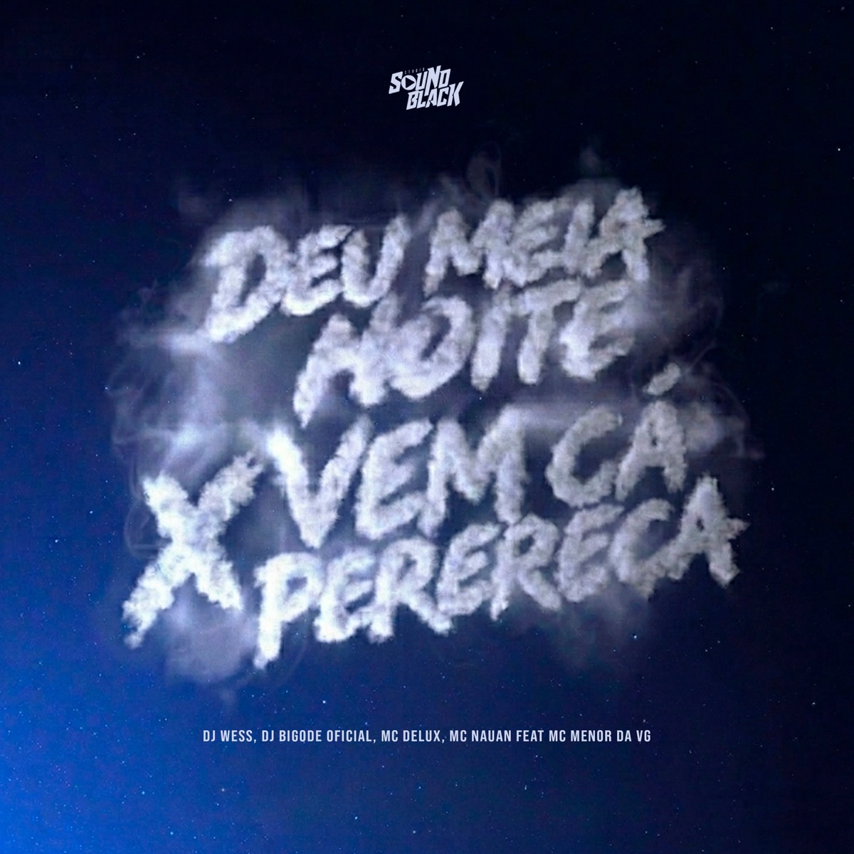 Deu Meia Noite X Vem Ca Perereca (feat. MC Menor da VG) - Single by DJ WESS, MC Delux, MC Nauan & Dj Bigode Oficial album cover