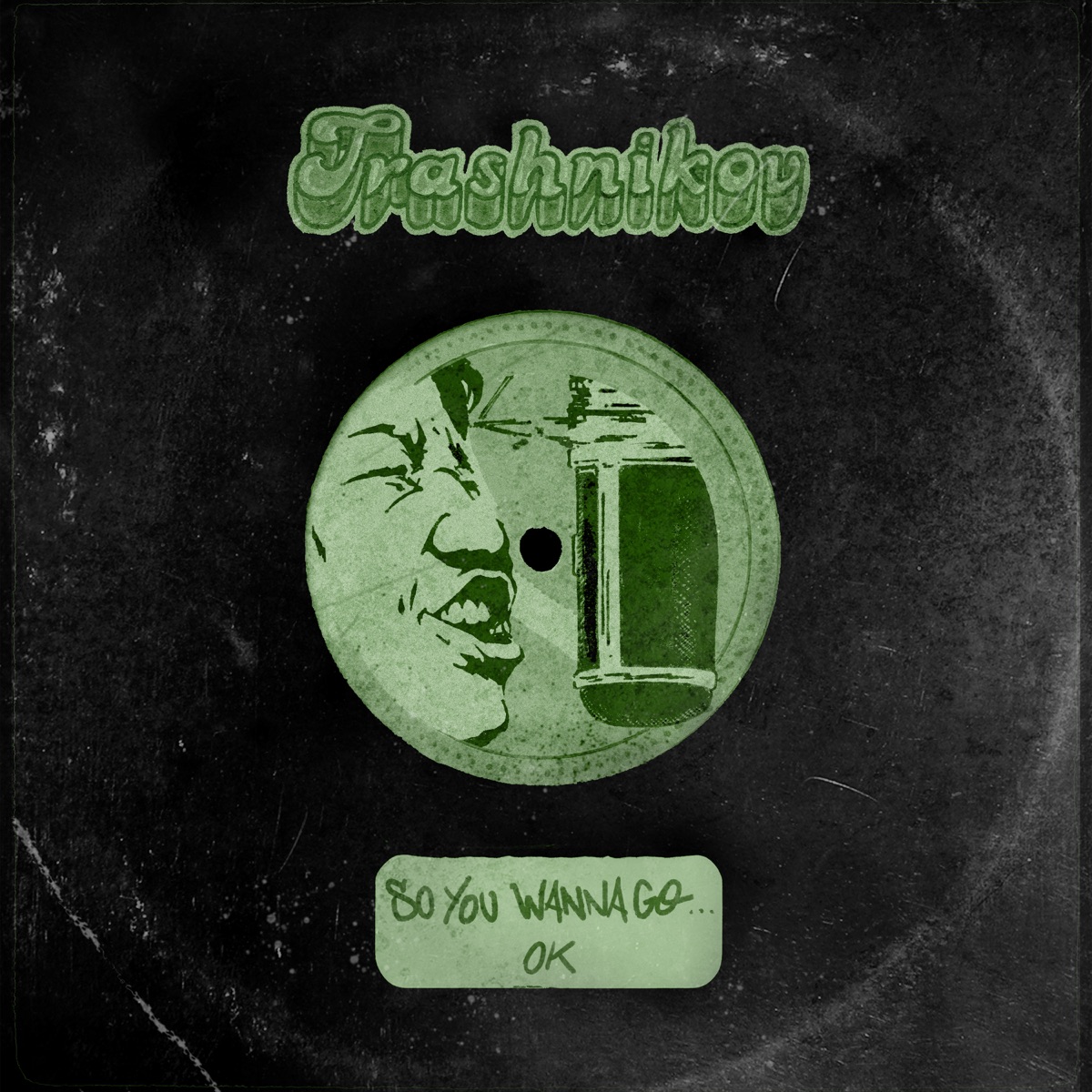 So You Wanna Go...Ok - Single by Trashnikov album cover