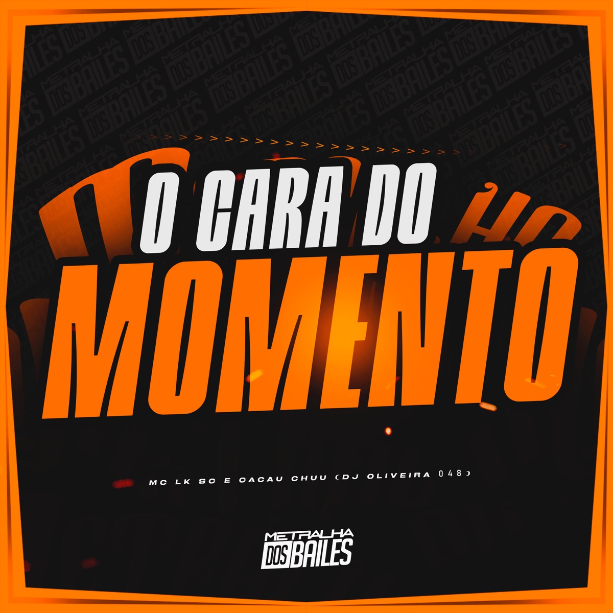 O Cara Do Momento - Single by MC LK SC, Cacau Chuu & DJ oliveira 048 album cover