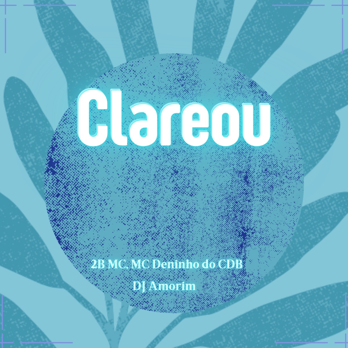Clareou - Single by 2B MC, MC Deninho do CDB & DJ Amorim album cover