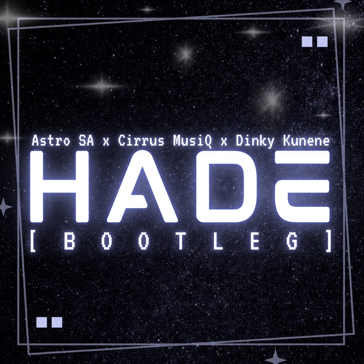 Hade (Bootleg) [feat. Astro SA & Dinky Kunene] - Single by Cirrus MusiQ album cover