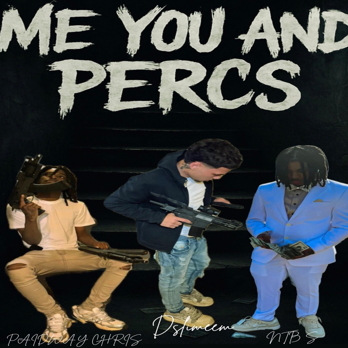Me you and percs (feat. PAIDWAY Chris & NTB S) - Single by DSlimeem album cover