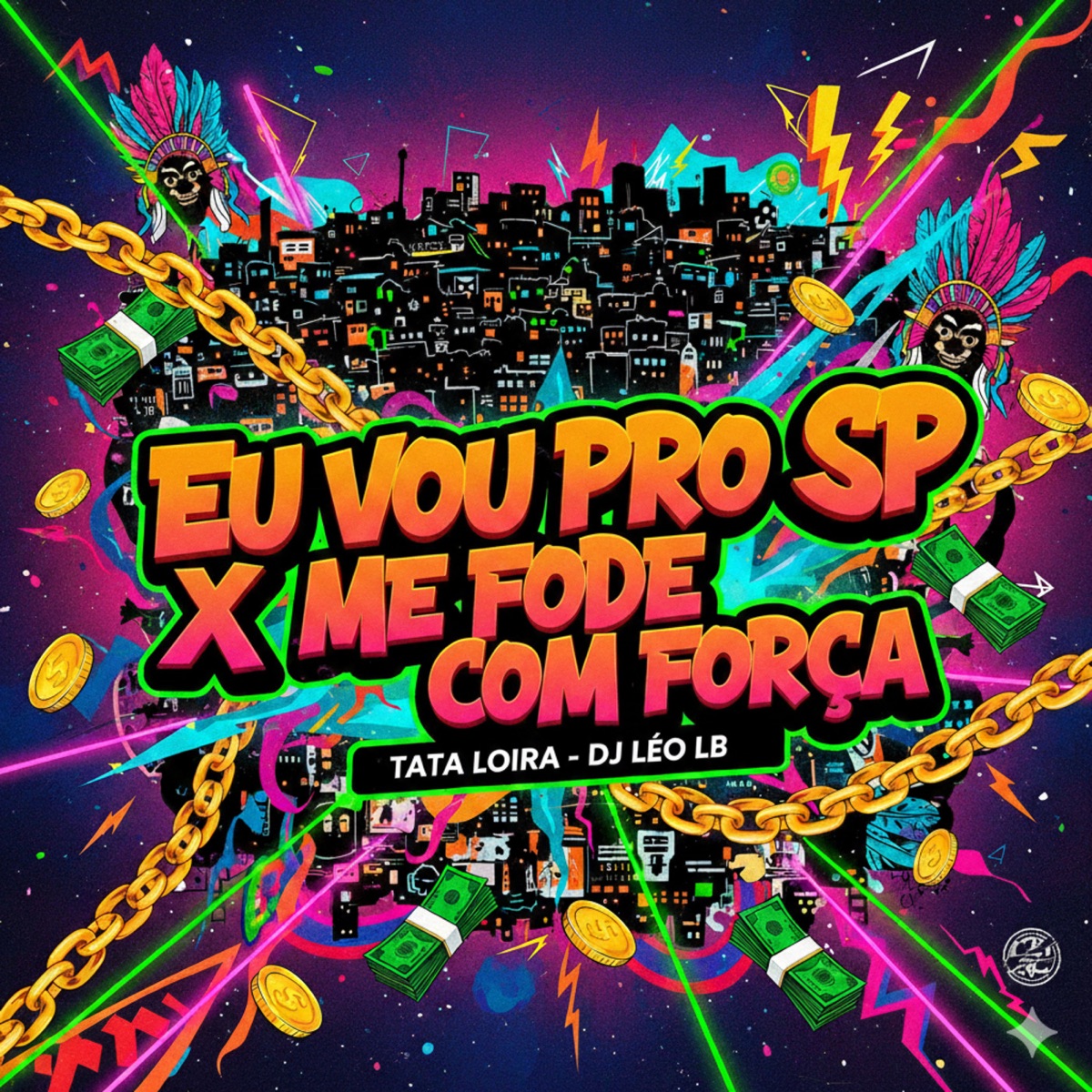 EU VOU PRO SP X ME FODE COM FORÇA - Single by TATÁ LOIRA & Dj Léo LB album cover