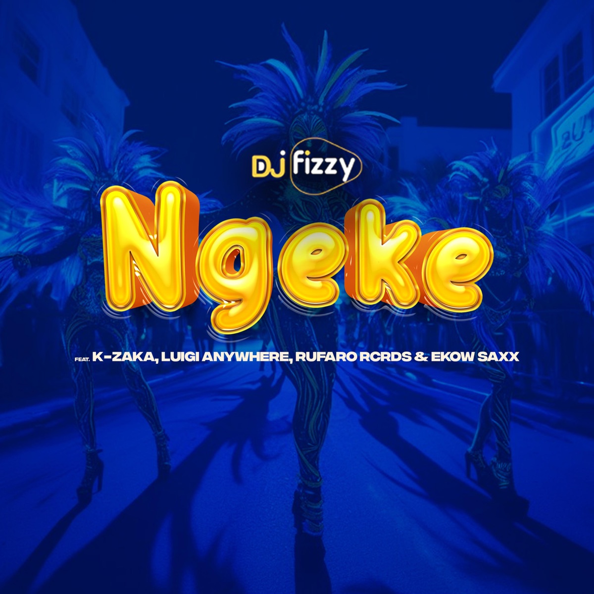 Ngeke (feat. K-Zaka, Luigi Anywhere, Rufaro Rcrds and Ekow Saxx) - Single by Dj Fizzy album cover