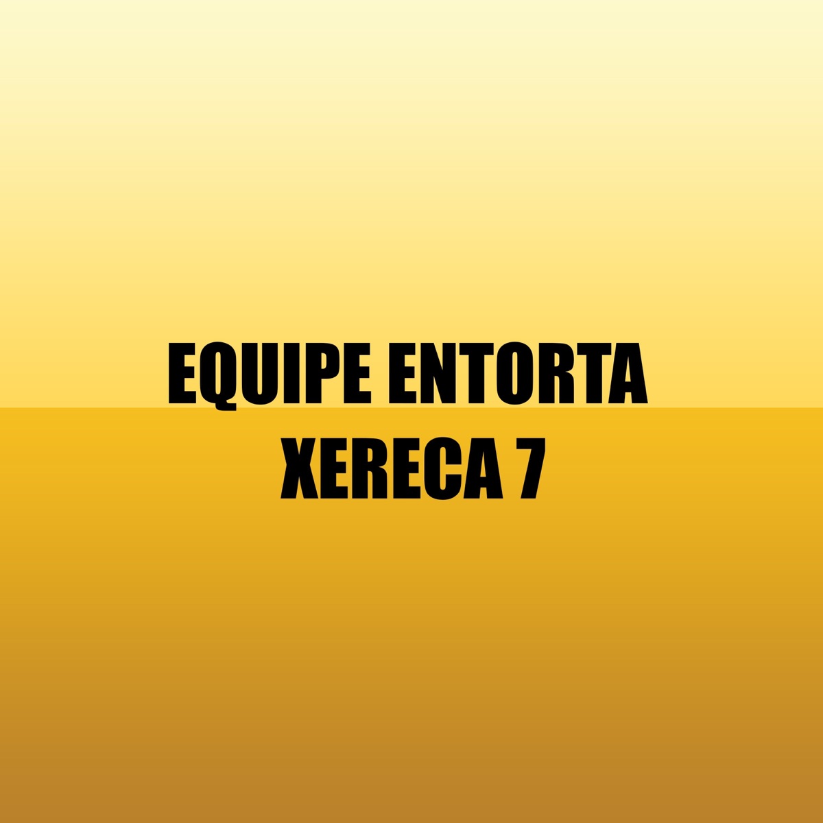 EQUIPE ENTORTA XERECA 7 - Single by Mc Maicon Do Complexo album cover