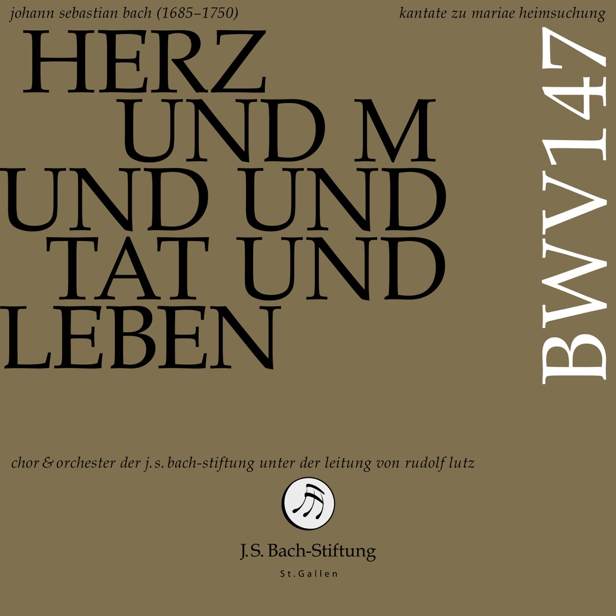 J. S. Bach: Herz und Mund und Tat und Leben, BWV 147 (Live) by Rudolf Lutz, Hana Blažíková, Margot Oitzinger, Jakob Pilgram, Wolf Matthias Friedrich, Chor der J.S. Bach-Stiftung & Orchester der J.S. Bach-Stiftung album cover