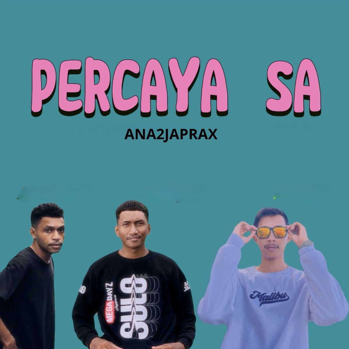 Percaya Sa - Single by ANA2JAPRAX, Jubi Rap & WHITE STONE BOY album cover